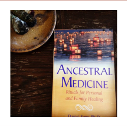 Ancestral Medicine: Rituals for Personal and Family Healing