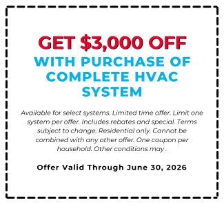 Get $3,00 Off with Purchase of a Complete HVAC System